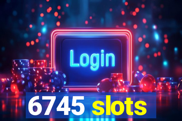 6745 slots